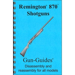 【GUN-GUIDES】レミントン870用分解結合マニュアル（Remington 870 Assembly And Disassembly Guide）400100347058