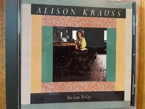 CD ALISON KRAUSS / TOO LATE TO CRY