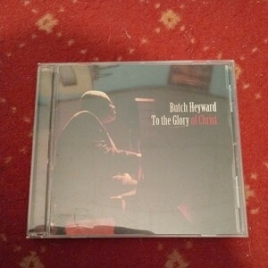 Butch Heyward 「To the Glory of Christ」CD