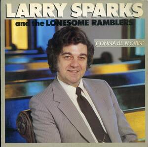 A00585324/LP/Larry Sparks And The Lonesome Ramblers「Gonna Be Movin」