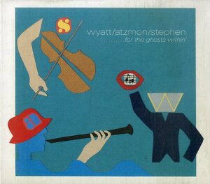 D00162254/CD/Wyatt/ Atzmon/Stephen「'..........For The Ghosts Within'」