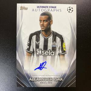 2023-2024 Topps UEFA Club Competition Alexander Isak Ultimate Stage Auto Newcastle United 直筆サインカード アレクサンデル・イサク