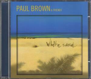 【CD】　　ポール・ブラウン　Paul Brown & Friends　/ 　White Sand　　　輸入盤