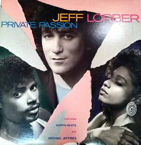 ★ JEFF LORBER FEAT KARYN WHITE / MICHAEL JEFFRIES ☆ PRIVATE PASSION LP ☆ SOUL 名盤