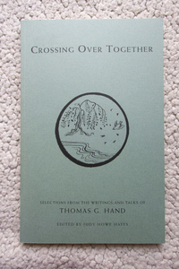 Crossing Over Together　selections from the writings and talks of Thomas G. Hand　edited by Judy Howe Hayes 伴渡会・handokai 洋書