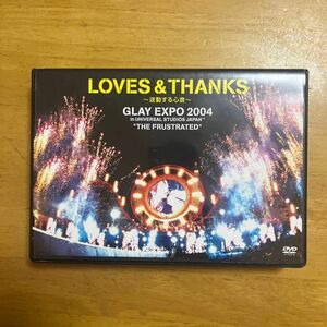 LOVES &amp; THANKS~波動する心音~ GLAY EXPO 2004 