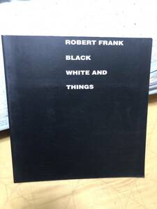 ロバート・フランク写真集　ブラックホワイトアンドシングス【ROBERT FRANK BLACK WHITE AND THINGS】