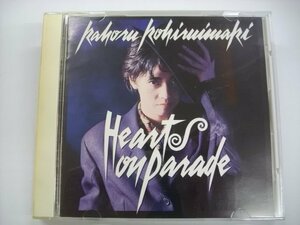 [CD] 　小比類巻かほる / ハーツ・オン・パレード KAHORU KOHIRUIMAKI HEARTS ON PARADE 1988年 32・8H-160 ◇r60520