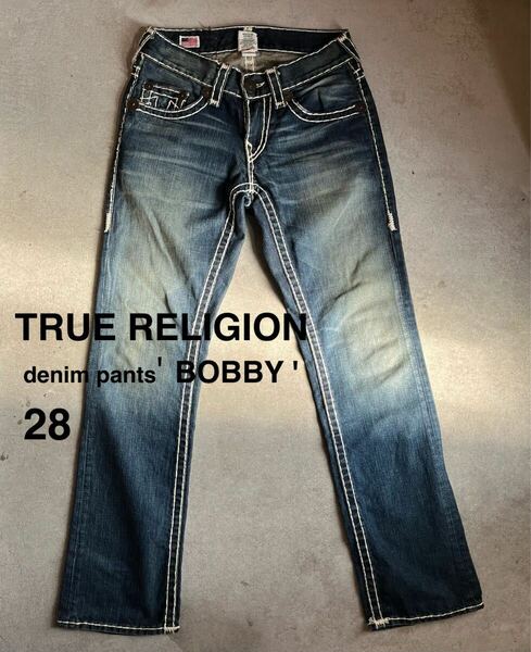 TRUE RELIGION denim pants `BOBBY’ W28 太糸 トゥルーレリジョン デニム ジーンズ 
