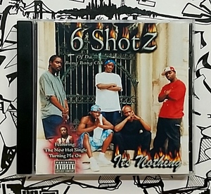 (CD) 6 Shotz － Its Nothing / G-rap / G-luv / Gangsta / Gラップ / ギャングスタ / ウェッサイ / HIPHOP / ヒップホップ