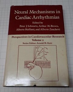 ●「Neural Mechanisms in Cardiac Arrhythmias」　Perspectives in cardiovascular research　Vol.2