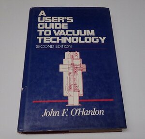 ●「A User's Guide to Vacuum Technology」　John F. O'Hanlon