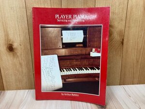 洋書/プレーヤーピアノ/ピアノの修理、調律、および再構築/Player Piano: Servicing and Rebuilding　CIK576