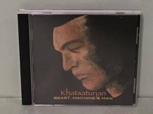 21st PROG / KHATSATURJAN / BEAST, MACHINE & MAN　　　フランス盤CD