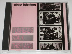 CD クロース・ロブスターズ（Close Lobsters）『Foxheads Stalk This Land』ネオアコ/ギターポップ