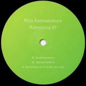 Mikio Kaminakamura - Midmorning EP ミニマル・ハウス