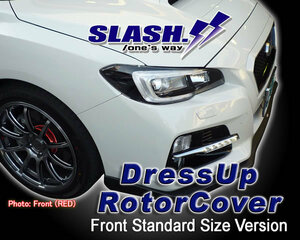 [①903BS+049B]■SLASH■DRESS UP ROTOR COVER■SUBARU■LEVORG■VMG■2.0GT Eyesight■A578/B578■Front316x30mm■①STANDARD SIZE■