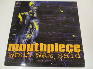 US盤　MOUTHPIECE / WHAT WAS SAID