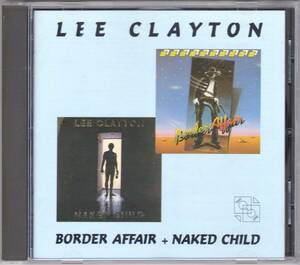 ☆LEE CLAYTON(リー・クレイトン)/Border Affair＆Naked Child『78年＆79年発表のアウトロー・カントリーの大名盤２in１』◆初CD化＆廃盤◇