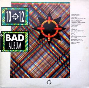 LP●10 By 12 A Bad Album / VA　　(1986年）　RnB/Swing, Go-Go, Electro, Disco　James Brown　 Roy Ayers　Nicole* With Timmy Thomas