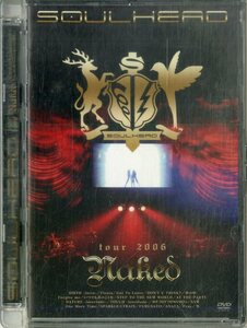 G00029802/DVD/Soulhead「tour 2006 Naked」