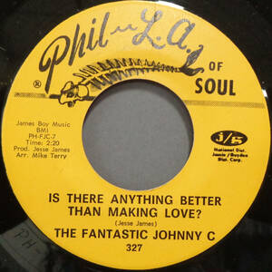 【SOUL 45】FANTASTIC JOHNNY C. - IS THERE ANYTHING BETTER THAN MAKING LOVE? / NEW LOVE (s240509022)