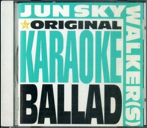 D00134877/CD/JUN SKY WALKER(S)「オリジナル・カラオケ (Ballad) (1991年・TFCI-88012)」