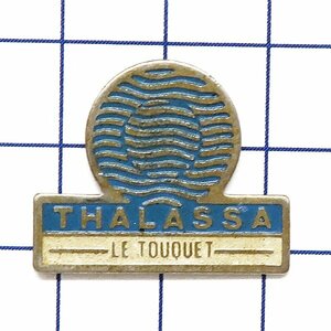 DKG★ PINS ピンズ ピンバッチ ピンバッジ ピンバッヂ P2627　THALASSA　LE TOUQUET　タラッサ　ル・トゥケ