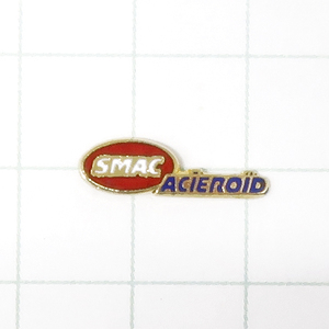 DKG★ PINS ピンズ フランス ピンバッチ ピンバッジ ピンバッヂ P954　SMAC　ACIEROID　