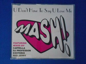 cd20362◆CD/Mash! マッシュ！/U Don't Have To Say U Love Me ユー・ドント・ハヴ・トゥ・セイ・ユー・ラヴ・ミー(輸入盤)/中古