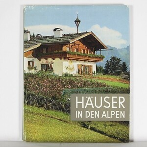 ”Hauser in den Alpen アルペンのハウス”　1971年　4版　/　Pinguin　Verlag　・ハードカバー スイス　アルプス　別荘　山荘　山小屋