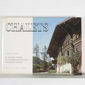 ”Le Chalet Suisse / Das Schweizer Chalet / The Swiss Chalet” シャレー スイス 山小屋 1963年 Pierre Jacquet ハードカバー 別荘 山荘