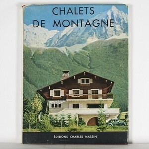 ”Chalets de Montagne シャレー ドゥ モンターニュ”　スイス・アルプスの山小屋　/　Charles Massin　・ハードカバー　別荘　山荘　