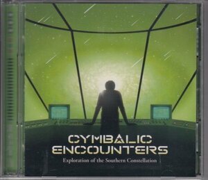 CYMBALIC ENCOUNTERS / EXPLORATION OF THE SOUTHERN CONSTELLATION（国内盤CD＋DVD）