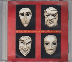 THE ROAD KINGS / VICTIMS OF OUR OWN IMAGINATION（輸入盤CD-R）