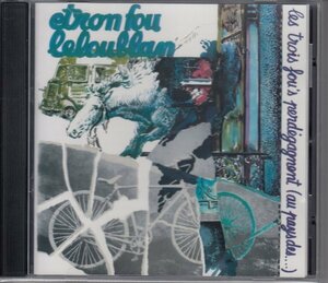 ETRON FOU LELOUBLAN / LES TROIS FOU'S PERDEGAGNENT AU PAYS DES（輸入盤CD）