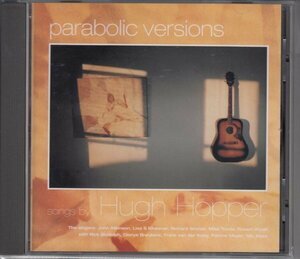 HUGH HOPPER / PARABOLIC VERSIONS（輸入盤CD）