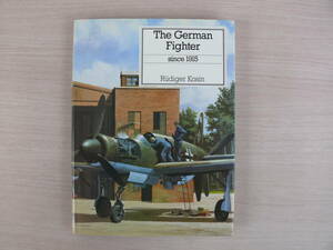 洋書 The German Fighter since 1915 Rudiger Kosin 航空機 ビンテージ戦闘機 古本