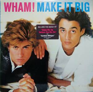 【LP 洋Pop】Wham!「Make It Big」オリジナル US盤 Wake Me Up Before You Go-Go.If You Were There.Careless Whisper 他 収録！