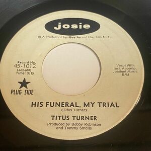 Titus Turner - His Funeral, My Trial / Do You Dig It 45 - Josie - ソウル Funk 海外 即決