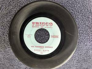 Frisco Records, Inc. - Danny White - Kiss Tomorrow Goodbye - 104 海外 即決
