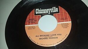 MICHAEL HUDSON All Because I Love / / The Good Guy CHIMNEYVILLE 447インチ ソウル 45 VINYL 海外 即決