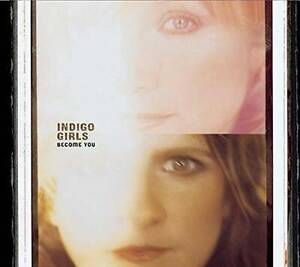 Become You - Audio CD By Indigo Girls - VERY GOOD 海外 即決