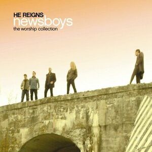 He Reigns (The Worship Collection) [CD] Newsboys [*READ* EX-LIBRARY] 海外 即決