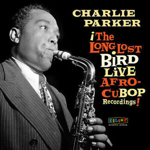 Charlie Parker - Afro Cuban Bop: The Long Lost Bird Live Recordings [New バイナル L 海外 即決