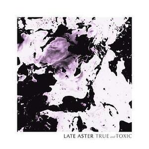 Late Aster True And Toxic (Vinyl) 海外 即決