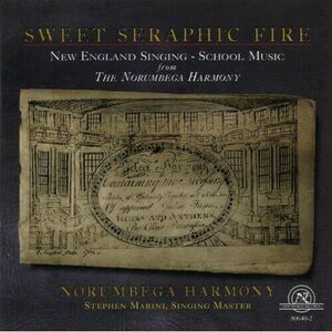 Sweet Seraphic Fire: New England Singing-School Music, Norumbega Harmony, , Very 海外 即決