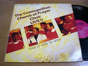 LPz537／【USA盤】DR.CHARLES G.HAYES AND THE COSMOPOLITAN CHURCH OF PRAYER：CHOIR LIVE!! TURN IT OVER TO JESUS.