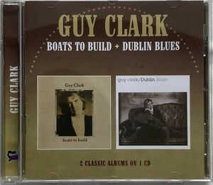 ガイ・クラーク GUY CLARK/1992年作『BOATS TO BUILD』、1995年作『DUBLIN BLUES』コンパイル