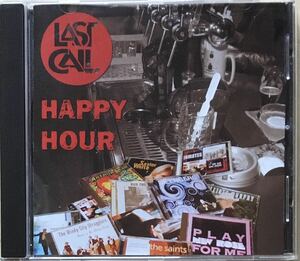 Last Call Happy Hour/パブロック/ガレージ/パワーポップ/New Wave/Alex Chilton/The Modern Lovers/The Real Kids/The Saints/The Inmates